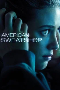 دانلود فیلم American Sweatshop 2025 بدون سانسور