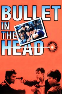 دانلود فیلم Bullet in the Head 1990 بدون سانسور با پخش آنلاین