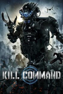 دانلود فیلم Kill Command 2016 بدون سانسور با پخش آنلاین دانلود فیلم Kill Command 2016 بدون سانسور با پخش آنلاین