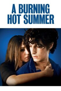 دانلود فیلم A Burning Hot Summer 2011 بدون سانسور با پخش آنلاین