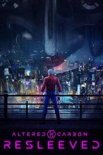 دانلود فیلم Altered Carbon: Resleeved 2020 بدون سانسور با پخش آنلاین